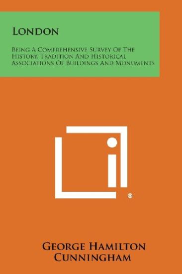 London: Being a Comprehensive Survey of the History, Tradition and Historical Associations of Buildings and Monuments
