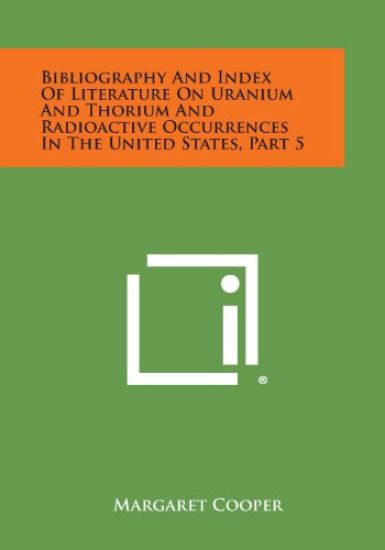 Bibliography and Index of Literature on Uranium and Thorium and Radioactive Occurrences in the United States, Part 5