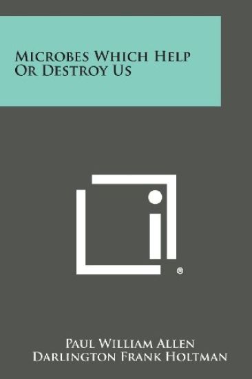 Microbes Which Help or Destroy Us