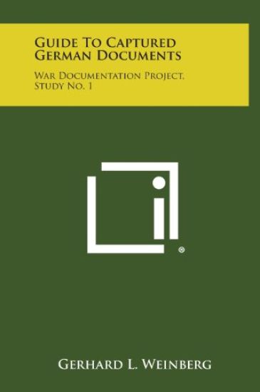 Guide to Captured German Documents: War Documentation Project, Study No. 1