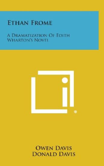 Ethan Frome: A Dramatization of Edith Wharton's Novel