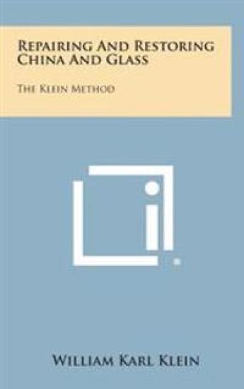 Repairing and Restoring China and Glass: The Klein Method