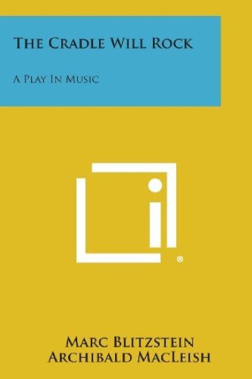 The Cradle Will Rock: A Play in Music