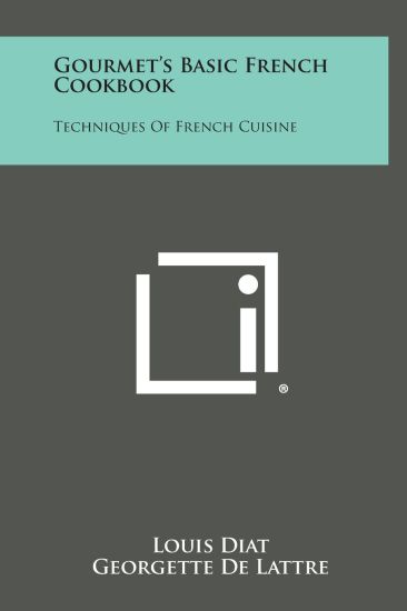 Gourmet's Basic French Cookbook: Techniques of French Cuisine