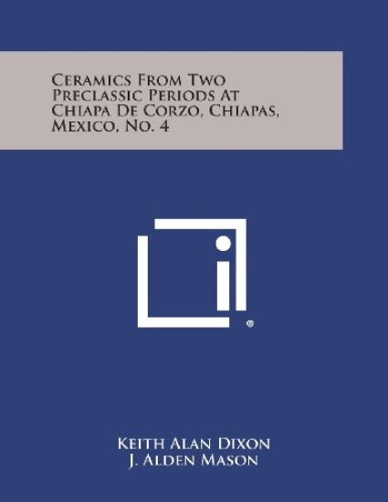 Ceramics from Two Preclassic Periods at Chiapa de Corzo, Chiapas, Mexico, No. 4