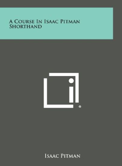 A Course in Isaac Pitman Shorthand