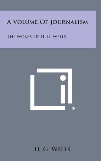 Kansikuva: A Volume of Journalism: The Works of H. G. Wells