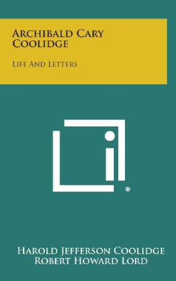 Archibald Cary Coolidge: Life and Letters