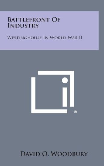 Battlefront of Industry: Westinghouse in World War II