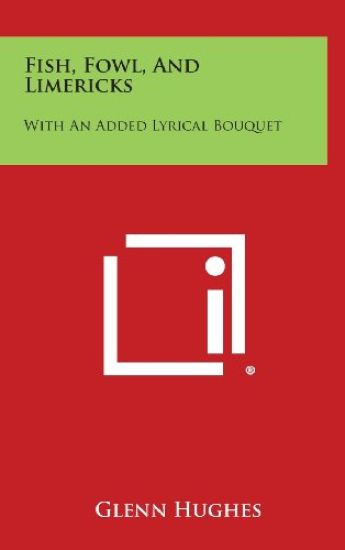 Fish, Fowl, and Limericks: With an Added Lyrical Bouquet