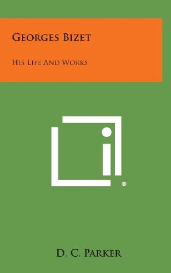 Georges Bizet: His Life and Works