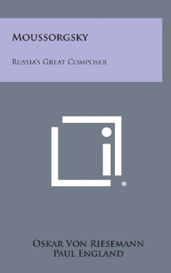 Moussorgsky: Russia's Great Composer