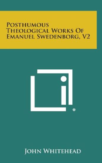 Posthumous Theological Works of Emanuel Swedenborg, V2