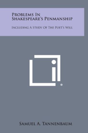 Problems in Shakespeare's Penmanship: Including a Study of the Poet's Will