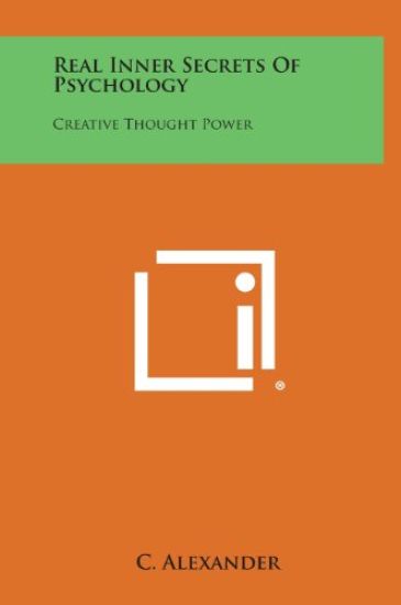 Real Inner Secrets of Psychology: Creative Thought Power