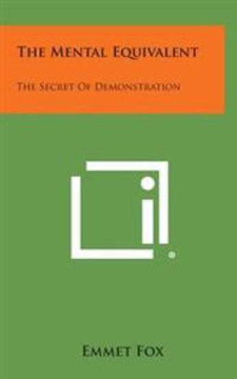 The Mental Equivalent: The Secret of Demonstration