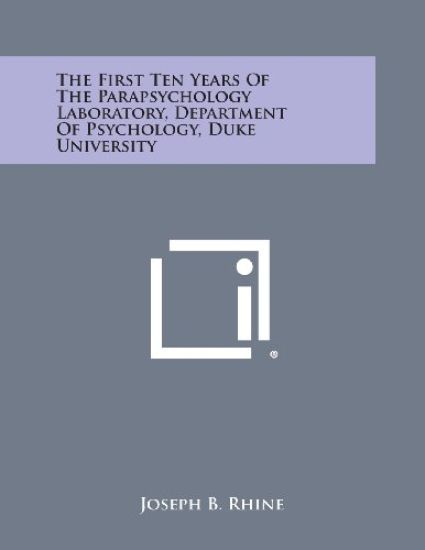 The First Ten Years of the Parapsychology Laboratory, Department of Psychology, Duke University