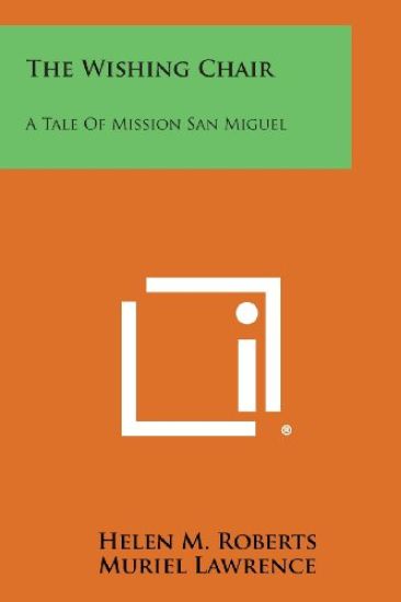 The Wishing Chair: A Tale of Mission San Miguel