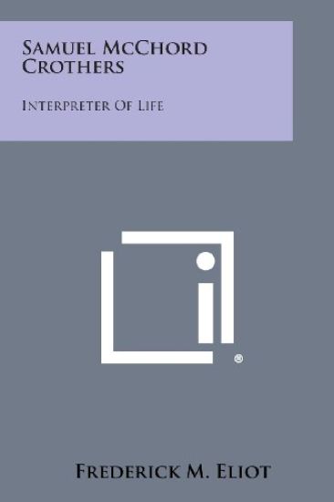Samuel McChord Crothers: Interpreter of Life