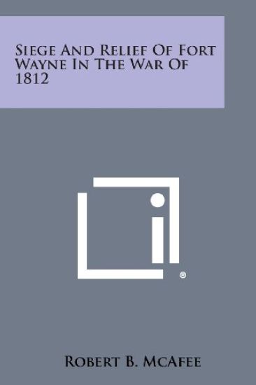 Siege and Relief of Fort Wayne in the War of 1812