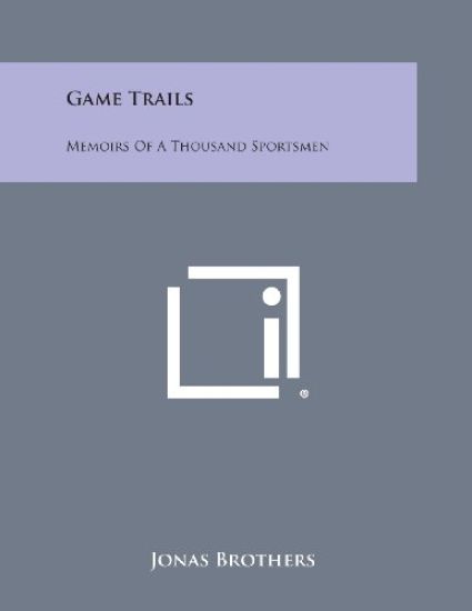 Game Trails: Memoirs of a Thousand Sportsmen