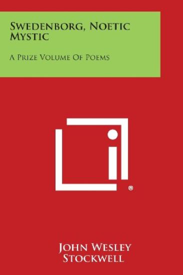 Swedenborg, Noetic Mystic: A Prize Volume of Poems