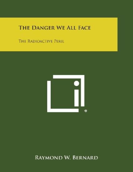 The Danger We All Face: The Radioactive Peril