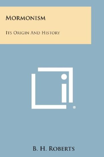 Mormonism: Its Origin and History