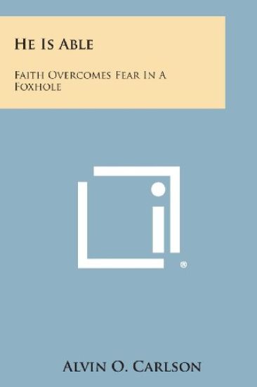 He Is Able: Faith Overcomes Fear in a Foxhole