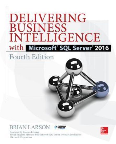 Delivering Business Intelligence with Microsoft SQL Server 2016, Fourth Edition