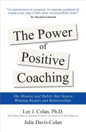 The Power of Positive Coaching: The Mindset and Habits to Inspire Winning Results and Relationships