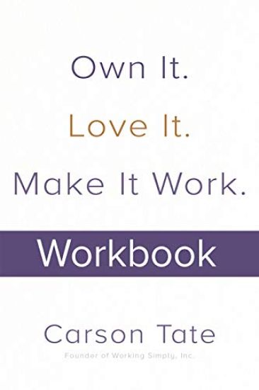 Own It. Love It. Make It Work.: How to Make Any Job Your Dream Job. Workbook