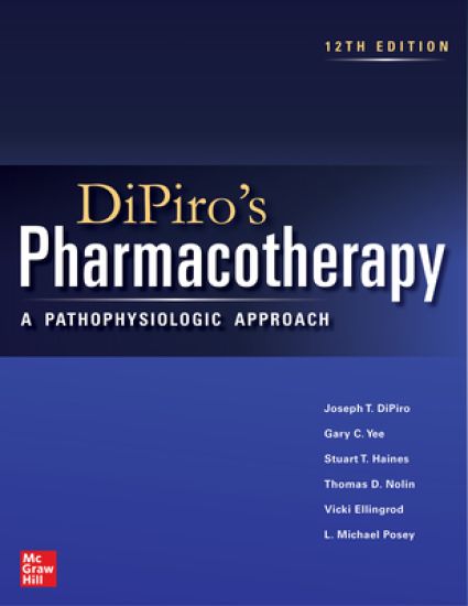 DiPiro's Pharmacotherapy: A Pathophysiologic Approach, Twelfth Edition
