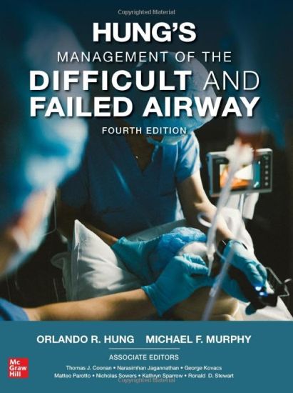 Hung's Management of the Difficult and Failed Airway, Fourth Edition