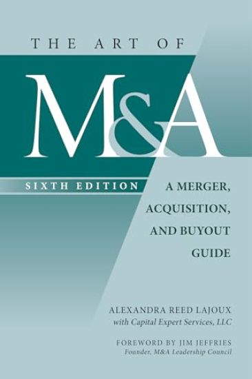 The Art of M&A, Sixth Edition: A Merger, Acquisition, and Buyout Guide