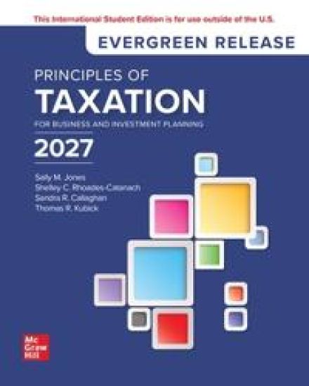 Principles of Taxation for Business and Investment Planning 2027: Evergreen Release ISE