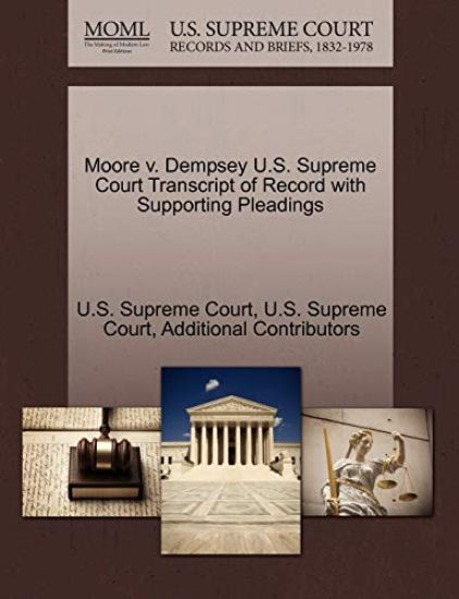 Moore V. Dempsey U.S. Supreme Court Transcript of Record with Supporting Pleadings