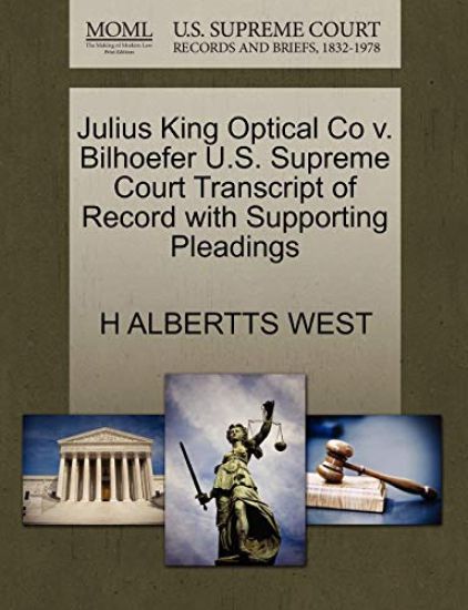 Julius King Optical Co V. Bilhoefer U.S. Supreme Court Transcript of Record with Supporting Pleadings