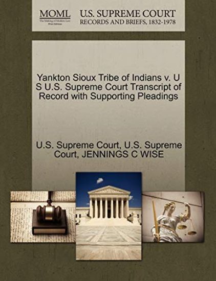 Yankton Sioux Tribe of Indians V. U S U.S. Supreme Court Transcript of Record with Supporting Pleadings