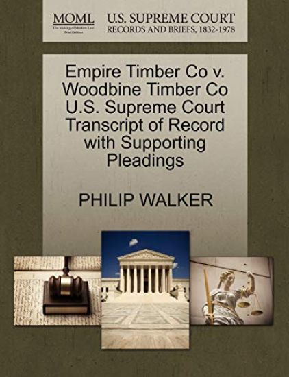 Empire Timber Co V. Woodbine Timber Co U.S. Supreme Court Transcript of Record with Supporting Pleadings