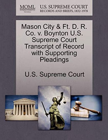 Mason City & Ft. D. R. Co. V. Boynton U.S. Supreme Court Transcript of Record with Supporting Pleadings