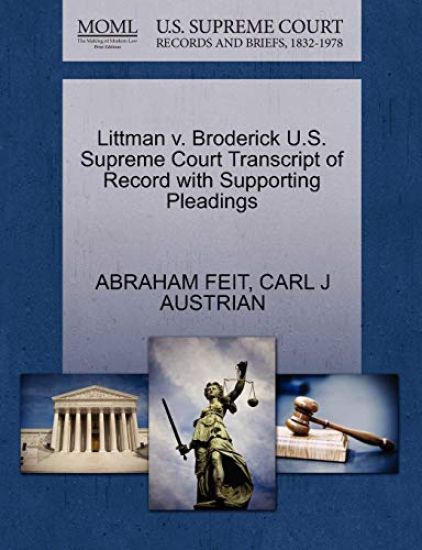 Littman V. Broderick U.S. Supreme Court Transcript of Record with Supporting Pleadings