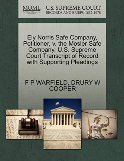 Ely Norris Safe Company, Petitioner, V. the Mosler Safe Company. U.S. Supreme Court Transcript of Record with Supporting Pleadings