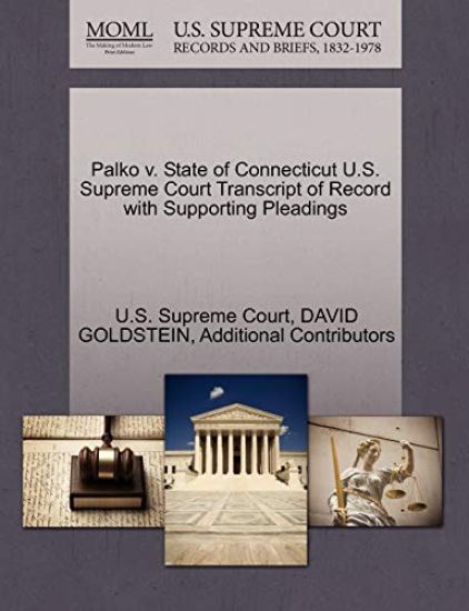 Palko V. State of Connecticut U.S. Supreme Court Transcript of Record with Supporting Pleadings