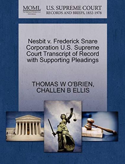 Nesbit V. Frederick Snare Corporation U.S. Supreme Court Transcript of Record with Supporting Pleadings
