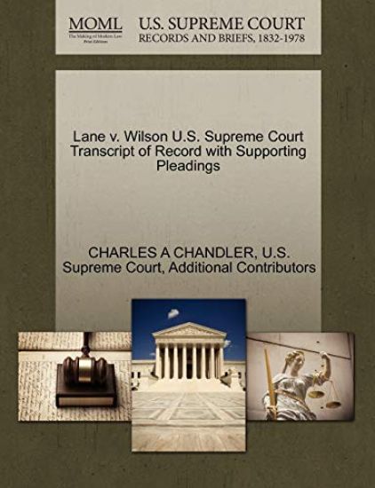 Lane V. Wilson U.S. Supreme Court Transcript of Record with Supporting Pleadings
