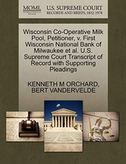 Wisconsin Co-Operative Milk Pool, Petitioner, V. First Wisconsin National Bank of Milwaukee Et Al. U.S. Supreme Court Transcript of Record with Supporting Pleadings