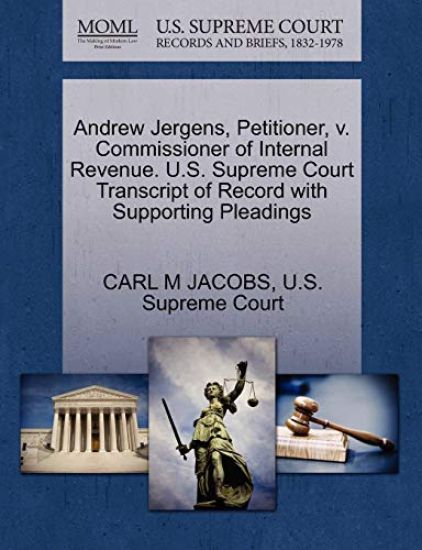 Andrew Jergens, Petitioner, V. Commissioner of Internal Revenue. U.S. Supreme Court Transcript of Record with Supporting Pleadings