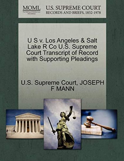 U S V. Los Angeles & Salt Lake R Co U.S. Supreme Court Transcript of Record with Supporting Pleadings