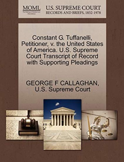 Constant G. Tuffanelli, Petitioner, V. the United States of America. U.S. Supreme Court Transcript of Record with Supporting Pleadings
